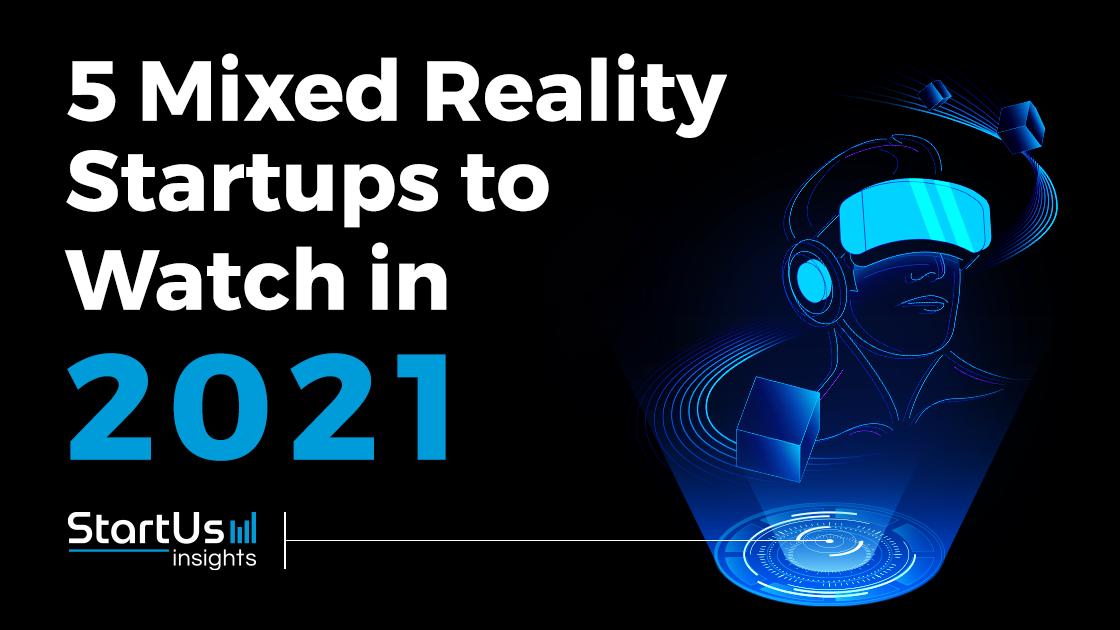 Discover Mixed Reality Startups To Watch In