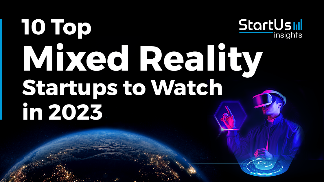 Top Mixed Reality Startups To Watch In Startus Insights