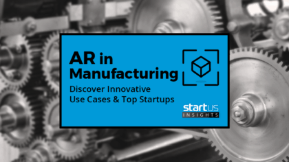 How Augmented Reality Startups Disrupt The Manufacturing Industry