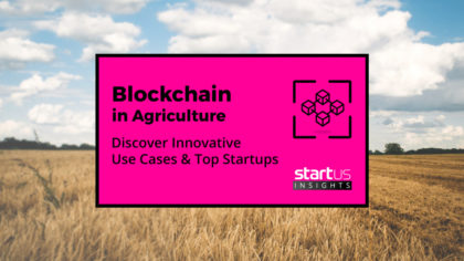 8 Blockchain Startups Disrupting The Agricultural Industry