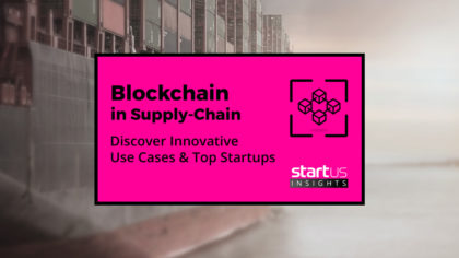 8 Blockchain Startups Disrupting The Supply Chain Industry