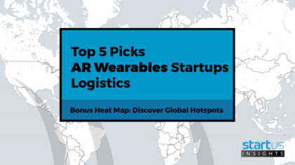 Top 5 Out Of 200 Augmented Reality & Wearables Startups In Logistics