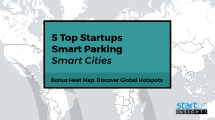 Discover 5 Top Smart Parking Startups impacting Smart Cities