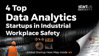 4 Top Data Analytics Startups Impacting Industrial Workplace Safety