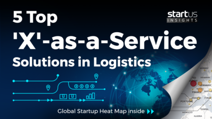 5 Top ‘X’-as-a-Service Solutions Impacting The Logistics Industry