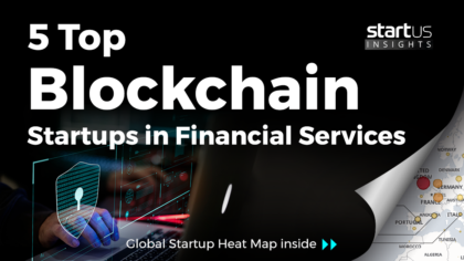 5 Top Blockchain Startups Impacting The Financial Services Industry