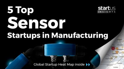 5 Top Sensor Startups Impacting The Manufacturing Industry