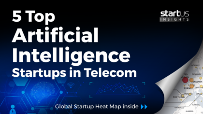 5 Top Artificial Intelligence Startups Impacting The Telecom Industry