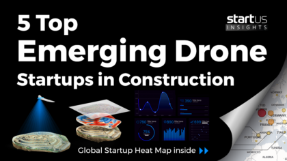 5 Top Emerging Drone Startups Impacting The Construction Industry