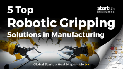 5 Top Robotic Gripping Solutions Impacting The Manufacturing Industry