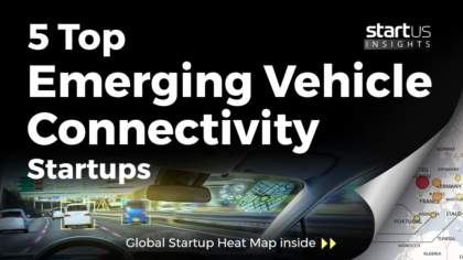 5 Top Emerging Vehicle Connectivity Startups Impacting The Industry