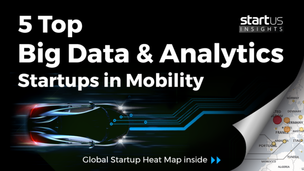 5 Top Big Data & Analytics Startups Impacting The Mobility Industry