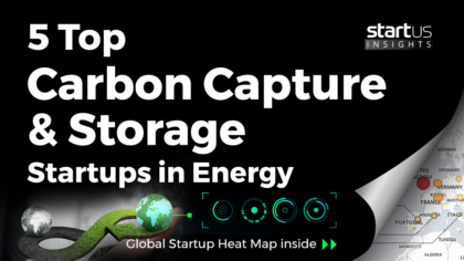 5 Top Carbon Capture & Storage Startups Impacting The Energy Sector