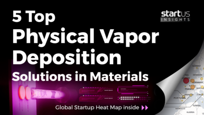 5 Top Physical Vapor Deposition Solutions Impacting The Materials Industry