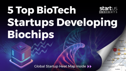 5 Top BioTech Startups Developing Biochips | StartUs Insights Research