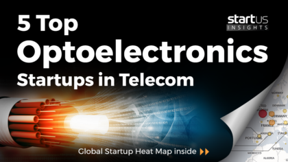 5 Top Optoelectronics Startups Impacting The Telecom Sector