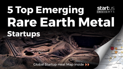 5 Top Rare Earth Metal Startups Impacting The Materials Sector