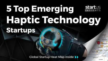 5 Top Emerging Haptic Technology Startups