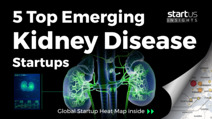 5 Top Emerging Kidney Disease Startups Impacting The Pharma Industry