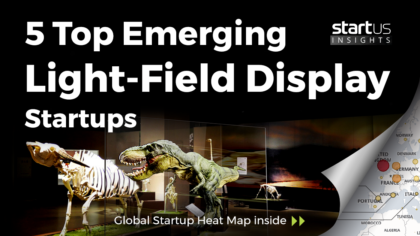 Discover 5 Top Light-Field Display Startups