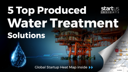 5 Top Produced Water Treatment Solutions Impacting the Oil & Gas Industry