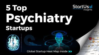 5 Top Psychiatry Startups Impacting the Healthcare Sector