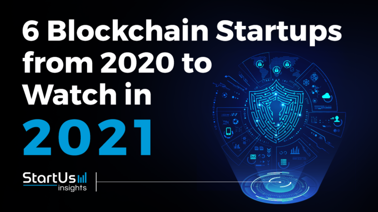 Discover 6 Blockchain Startups You Should Watch In 2021