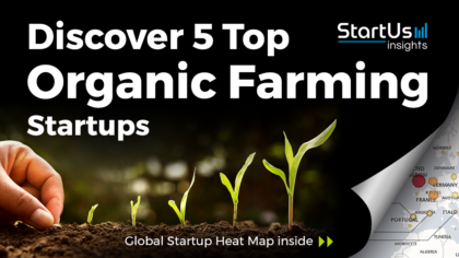 Discover 5 Top Organic Farming Startups