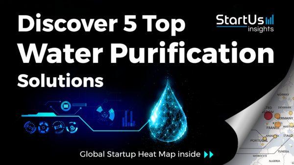 Discover 5 Top Water Purification Solutions | StartUs Insights Research