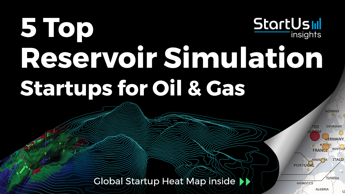 5 Top Reservoir Simulation Startups Impacting The Oil & Gas Industry