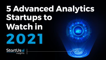 Discover 5 Advanced Analytics Startups You Should Watch in 2021