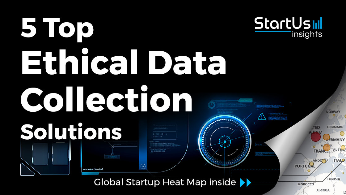 Discover 5 Top Ethical Data Collection Solutions | StartUs Insights