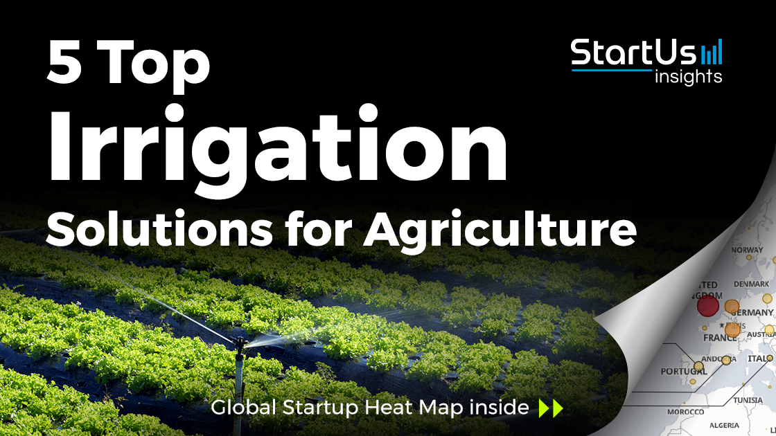 Discover 5 Top Irrigation Solutions impacting the Agricultural Sector