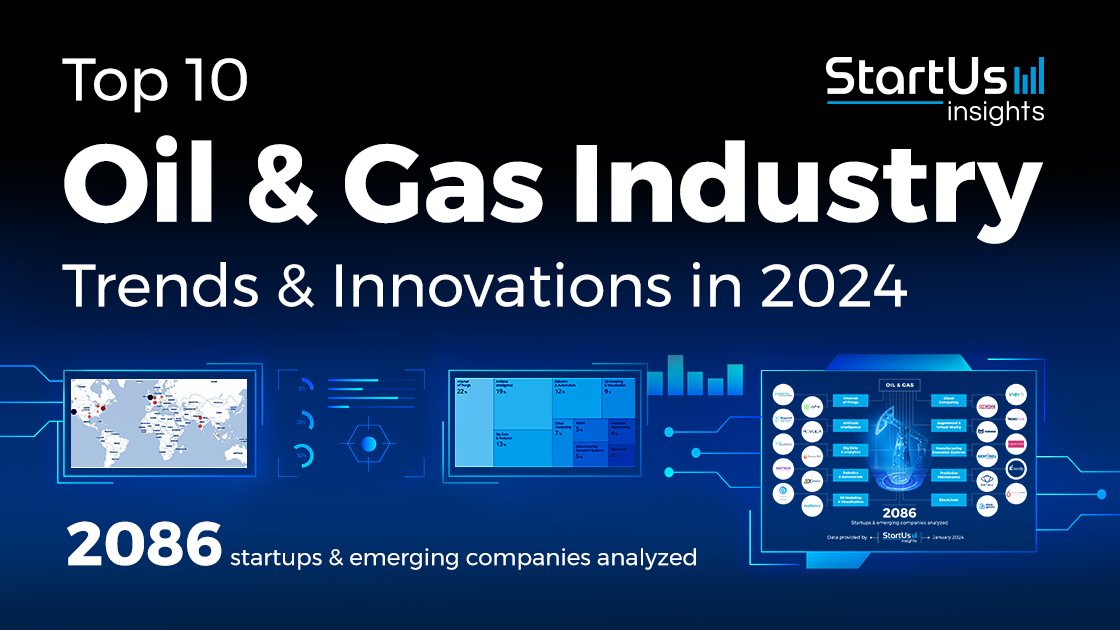 Top 10 Oil and Gas Industry Trends in 2024 StartUs Insights