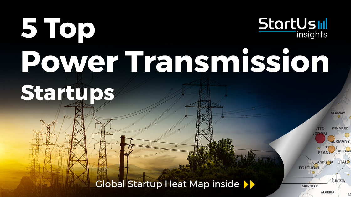 Discover 5 Top Power Transmission Startups impacting the Energy Sector