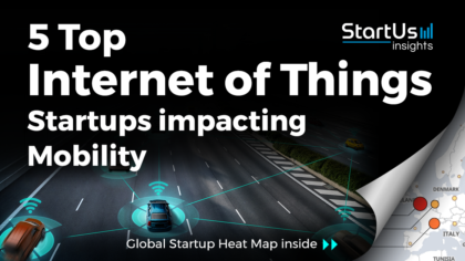 Discover 5 Top Internet of Things Startups impacting the Mobility Industry