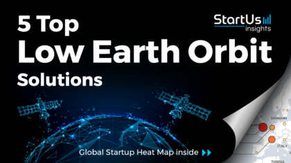 Discover 5 Top Low-Earth Orbit (LEO) Solutions impacting SpaceTech