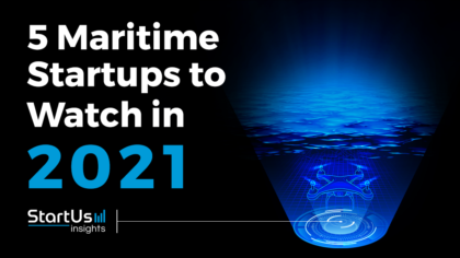 Discover 5 Maritime Startups You Should Watch in 2021