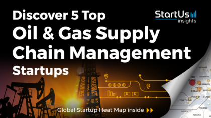 Discover 5 Top Oil & Gas Supply Chain Management Startups