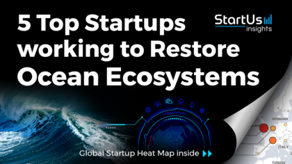 Discover 5 Top Startups working to Restore Ocean Ecosystems