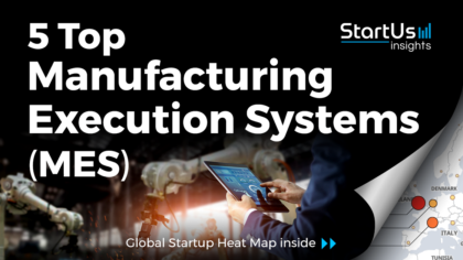 Discover 5 Top Manufacturing Execution Systems (MES) developed by Startups