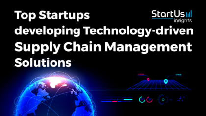 Discover Top Startups developing Technology-driven Supply Chain Management Solutions