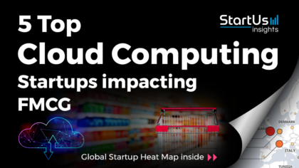 Discover 5 Top Cloud Computing Startups impacting the FMCG Sector