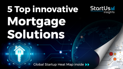 Discover 5 Top Startups developing innovative Mortgage Solutions