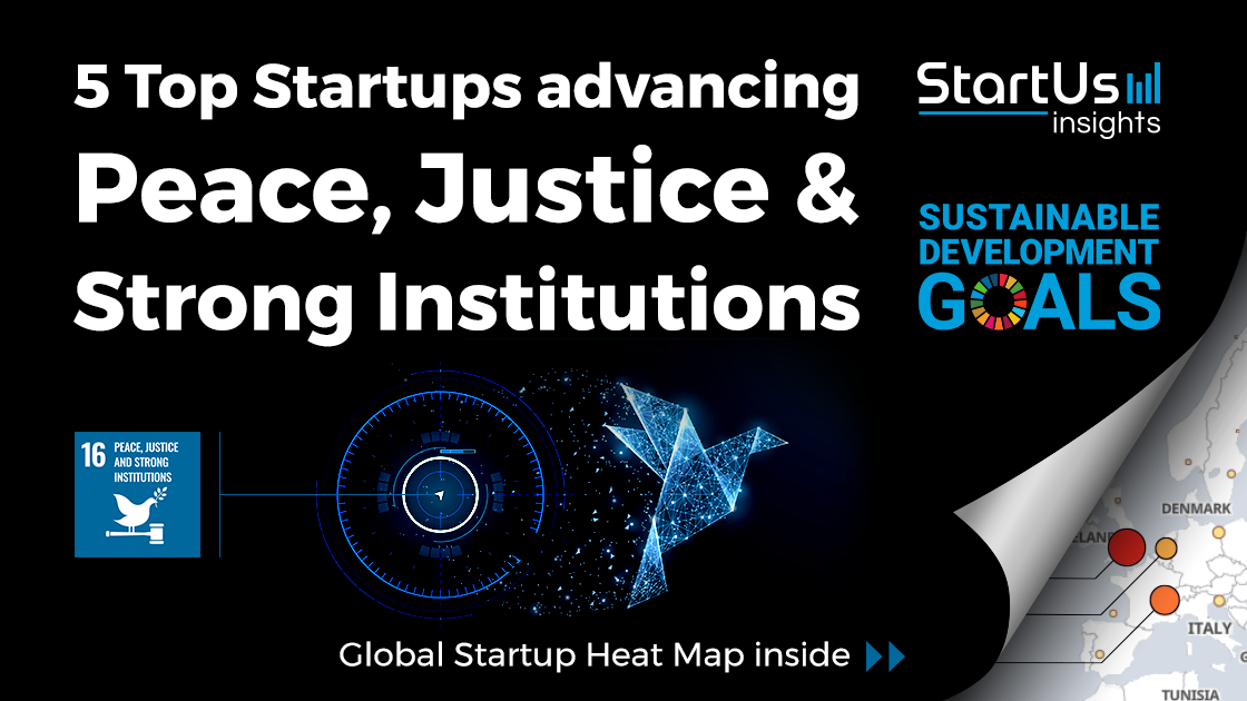 Discover 5 Top Startups advancing Peace, Justice & Strong Institutions