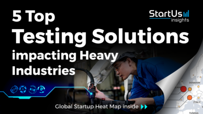 Discover 5 Top Testing Solutions impacting Heavy Industries