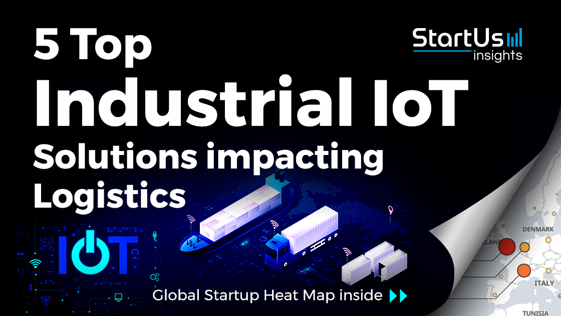 Discover 5 Top Industrial IoT Solutions Impacting Logistics Companies