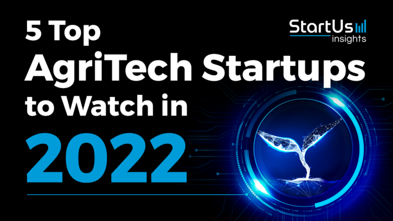 5 AgriTech Startups To Watch In 2022 | StartUs Insights