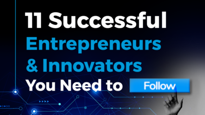 11 Successful Entrepreneurs & Innovators to Follow