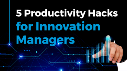 5 Productivity Hacks for Innovation Managers